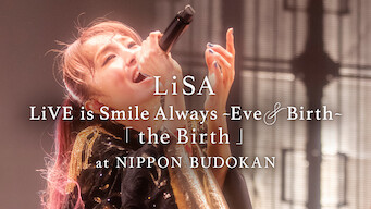 LiSA: LiVE is Smile Always～Eve＆Birth～「the Birth」at NIPPON BUDOKAN (2022)